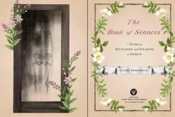 Claire Goodchild Kropp, Sinn, & Sjel^The Book of Seances: A Guide to Divination and Speaking to Spirits