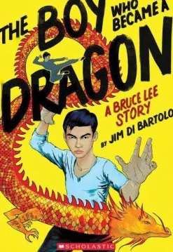 Jim Di Bartolo Biografier^The Boy Who Became a Dragon: A Bruce Lee Story: A Graphic Novel