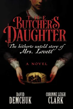 Corinne Leigh Clark The Butcher's Daughter: The Hitherto Untold Story of Mrs. Lovett* Lgbtq+|Grøssere