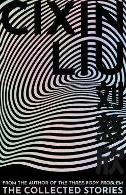 Cixin Liu Science Fiction^The Collected Stories