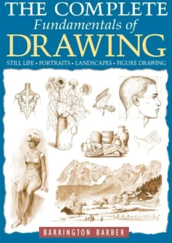 Barrington Barber Tegnebøker^The Complete Fundamentals of Drawing: Still Life, Portraits, Landscapes, Figure Drawing