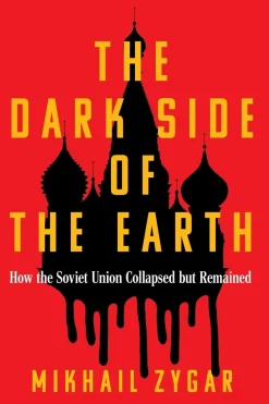 Mikhail Zygar Filosofi & Livsstil^The Dark Side of the Earth: How the Soviet Union Collapsed but Remained