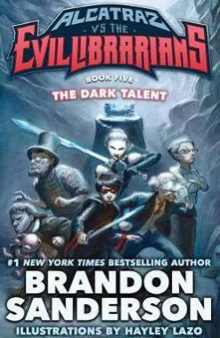 Brandon Sanderson The Dark Talent: Alcatraz vs. the Evil Librarians* Brandon Sanderson