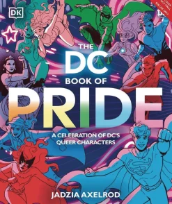 Jadzia Axelrod The DC Book of Pride: A Celebration of DC's LGBTQIA+ Characters* Lgbtq+