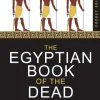 Anon The Egyptian Book of the Dead* Kropp, Sinn, & Sjel|Historie