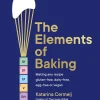 Katarina Cermelj The Elements of Baking: Making any recipe gluten-free, dairy-free, egg-free or vegan THE SUNDAY TIMES BESTSELLER* Kokebøker