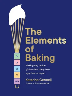 Katarina Cermelj The Elements of Baking: Making any recipe gluten-free, dairy-free, egg-free or vegan THE SUNDAY TIMES BESTSELLER* Kokebøker