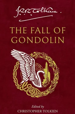 Christopher Tolkien The Fall of Gondolin* J. R. R. Tolkien