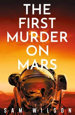 Sam Wilson Science Fiction^The First Murder On Mars