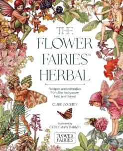 Clare Gogerty Kokebøker^The Flower Fairies Herbal: Recipes and Remedies from the Hedgerow, Field and Forest.
