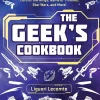 Liguori Lecomte Kokebøker^The Geek's Cookbook: Easy Recipes Inspired by Harry Potter, Lord of the Rings, Game of Thrones, Star Wars, and More!