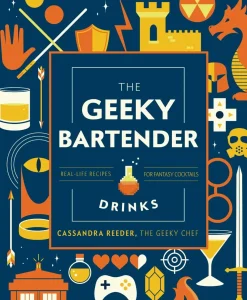 Cassandra Reeder Kokebøker^The Geeky Bartender Drinks: Real-Life Recipes for Fantasy Cocktails
