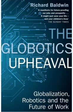 Richard Baldwin The Globotics Upheaval: Globalisation, Robotics and the Future of Work* Filosofi & Livsstil