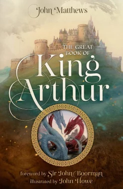 John Howe Historie^The Great Book of King Arthur and His Knights of the Round Table: A New Morte D’Arthur