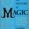 Chris Gosden Teknikk & Vitenskap^The History of Magic: From Alchemy to Witchcraft, from the Ice Age to the Present
