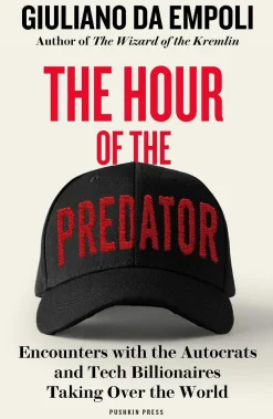 Giuliano da Empoli Filosofi & Livsstil|Biografier^The Hour of the Predator: Encounters with the Autocrats and Tech Billionaires Taking Over the World