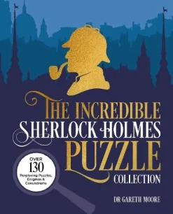 Dr Gareth Moore Spill Og Aktiviteter^The Incredible Sherlock Holmes Puzzle Collection: Over 130 Perplexing Puzzles, Enigmas and Conundrums