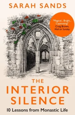 Sarah Sands Kropp, Sinn, & Sjel|Biografier^The Interior Silence: 10 Lessons from Monastic Life