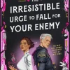 Brigitte Knightley Historie^The Irresistible Urge to Fall for Your Enemy: Book 1 of the Dearly Beloathed Duology