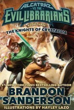Brandon Sanderson The Knights of Crystallia: Alcatraz vs. the Evil Librarians* Brandon Sanderson