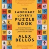 Alex Bellos The Language Lover's Puzzle Book: Lexical perplexities and cracking conundrums from across the globe* Spill Og Aktiviteter