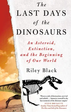 Riley Black Teknikk & Vitenskap^The Last Days of the Dinosaurs: An Asteroid, Extinction and the Beginning of Our World