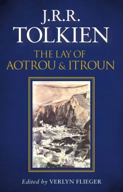 J. R. R. Tolkien J. R. R. Tolkien^The Lay of Aotrou and Itroun