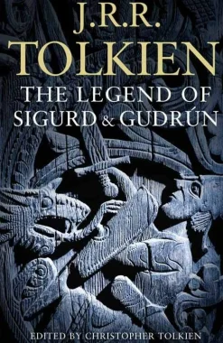 Christopher Tolkien J. R. R. Tolkien^The Legend of Sigurd and Gudrun