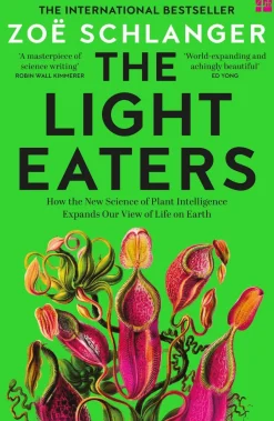 Zoë Schlanger Teknikk & Vitenskap^The Light Eaters: How the New Science of Plant Intelligence Expands Our View of Life on Earth