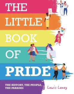 Lewis Laney The Little Book of Pride: The History, the People, the Parades* Biografier|Humor