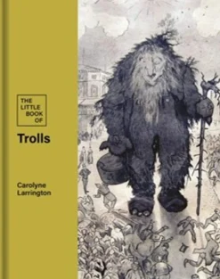 Carolyne Larrington The Little Book of Trolls* Teknikk & Vitenskap