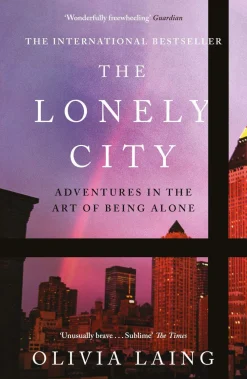 Olivia Laing Biografier^The Lonely City: Adventures in the Art of Being Alone