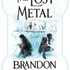 Brandon Sanderson Brandon Sanderson^The Lost Metal: A Mistborn Novel