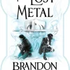 Brandon Sanderson The Lost Metal: A Mistborn Novel* Brandon Sanderson
