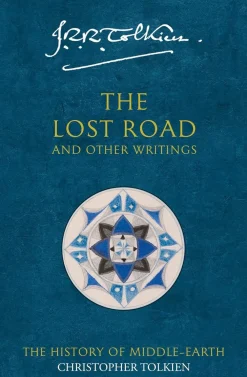 Christopher Tolkien J. R. R. Tolkien^The Lost Road: and Other Writings (The History of Middle-earth, Book 5)