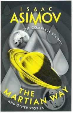 Isaac Asimov The Martian Way: And Other Stories (The Complete Stories)* Science Fiction