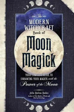 Julia Halina Hadas Kropp, Sinn, & Sjel^The Modern Witchcraft Book of Moon Magick: Your Complete Guide to Enhancing Your Magick with the Power of the Moon