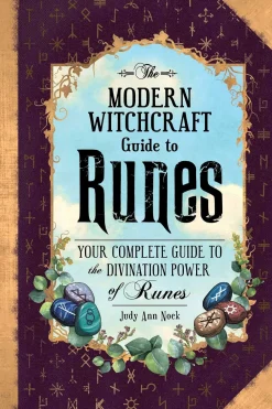 Judy Ann Nock The Modern Witchcraft Guide to Runes: Your Complete Guide to the Divination Power of Runes* Kropp, Sinn, & Sjel