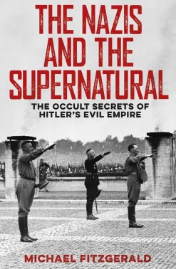 Michael FitzGerald Filosofi & Livsstil^The Nazis and the Supernatural: The Occult Secrets of Hitler's Evil Empire