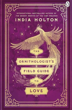 India Holton Historie^The Ornithologist's Field Guide to Love: Love's Academic Series Book 1