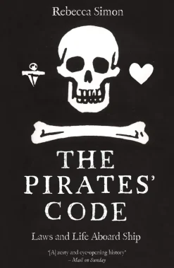 Rebecca Simon Historie^The Pirates’ Code: Laws and Life Aboard Ship