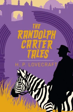 H. P. Lovecraft H. P. Lovecraft^The Randolph Carter Tales
