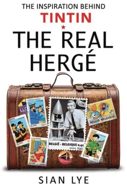 Sian Lye The Real Herge: The Inspiration Behind Tintin* Biografier