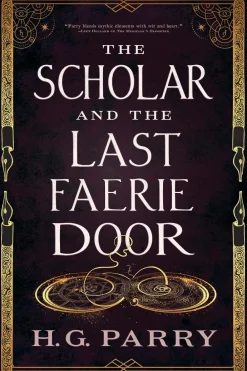 H. G. Parry The Scholar and the Last Faerie Door* Kropp, Sinn, & Sjel