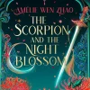 Amélie Wen Zhao Kropp, Sinn, & Sjel^The Scorpion and the Night Blossom (The Three Realms, Book 1)