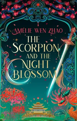 Amélie Wen Zhao Kropp, Sinn, & Sjel^The Scorpion and the Night Blossom (The Three Realms, Book 1)