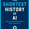 Toby Walsh The Shortest History of AI: The Six Essential Ideas That Animate It* Historie