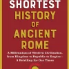 Ross King Historie|Filosofi & Livsstil^The Shortest History of Ancient Rome: A Millennium of Western Civilization, from Kingdom to Republic to Empire - A Retelling for Our Times