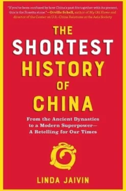 Linda Jaivin Historie|Filosofi & Livsstil^The Shortest History of China: From the Ancient Dynasties to a Modern Superpower - A Retelling for Our Times