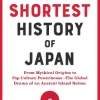 Lesley Downer Historie|Filosofi & Livsstil^The Shortest History of Japan: From Mythical Origins to Pop Culture Powerhouse - The Global Drama of an Ancient Island Nation